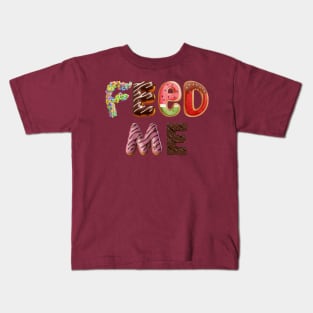 Feed Me Kids T-Shirt